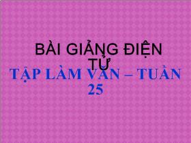 Bài giảng điện tử Tập làm văn – tuần 25 Lớp 2