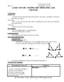 Giáo án Toán lớp 7 tiết 23: Luyện tập các trường hợp bằng nhau của tam giác