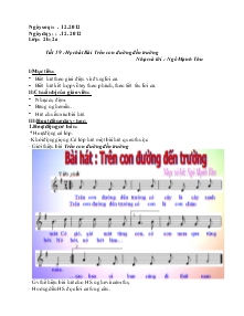 Tiết 19 :Học hát Bài Trên con đường đến trường Nhạc và lời : Ngô Mạnh Thu