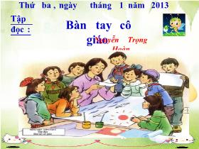 Bài giảng Tập đọc: Bàn tay cô giáo - Nguyễn Trọng Hoàn