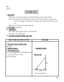 Giáo án Hình học 9 - Tuần 6 - Tiết 11: Luyên tập + Tiết 12: Ứng dụng thực tế các tỉ số lượng giác của góc nhọn thực hành ngoài trời