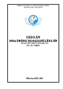 Giáo án hoạt động ngoài giờ lên lớp - Giáo viên: Bùi công hưng tổ: Tự nhiấn