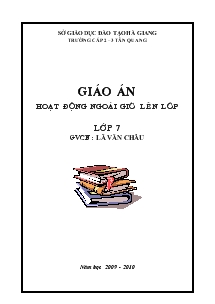 Giáo án hoạt động ngoài giờ lên lớp lớp 7 - Lã Văn Châu