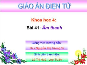 Bài giảng Khoa học 4 bài 41: Âm thanh