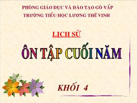 Bài giảng môn Lịch sử 4 - Ôn tập cuối năm