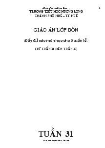 Giáo án tổng hợp lớp 4 - Nguyễn Thị Tuyết - Trường Tiểu học Phan Bội Châu - Tuần 31