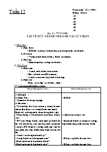 Giáo án lớp 1 môn Mĩ thuật - Tuần 12 - Bài 12 : Vẽ tranh tập vẽ bức tranh theo Đề tài tự chọn