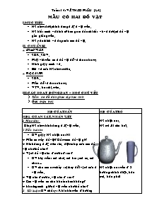 Giáo án Lớp 4 môn Mĩ thuật - Tuần 14: Vẽ theo mẫu: Mẫu có hai đồ vật
