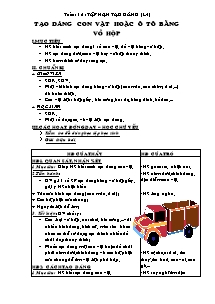 Giáo án Lớp 4 môn Mĩ thuật - Tuần 16 : Tập nặn tạo dáng: Tạo dáng con vật hoặc ô tô bằng vỏ hộp