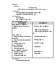 Giáo án lớp 5 môn Mĩ thuật - Tuần 28: Vẽ theo mẫu: Mẫu vẽ có hai hoặc ba mẫu vật ( vẽ màu )