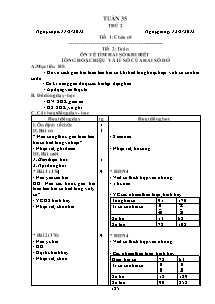 Giáo án lớp 4 môn Toán - Tuần 35 - Tiết 2: Ôn về tìm hai số khi biết tổng hoặc hiệu và tỉ số của hai số đó