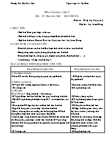 Giáo án lớp 5 môn Âm nhạc - Tiết 19: Học hát : Bài hát mừng (tiết 4)