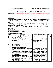 Giáo án Môn: Kể chuyện - Tiết số 27 - Tuần 27 - Lớp: 4A Tên bài dạy: Kể chuyện đã được chứng kiến hoặc tham gia