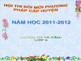 Bài giảng Luyện từ và câu 4: Mở rộng vốn từ: Ý chí – Nghị lực