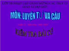 Bài giảng Luyện từ và câu 5 - Tiết: Nối các câu ghép bằng quan hệ từ